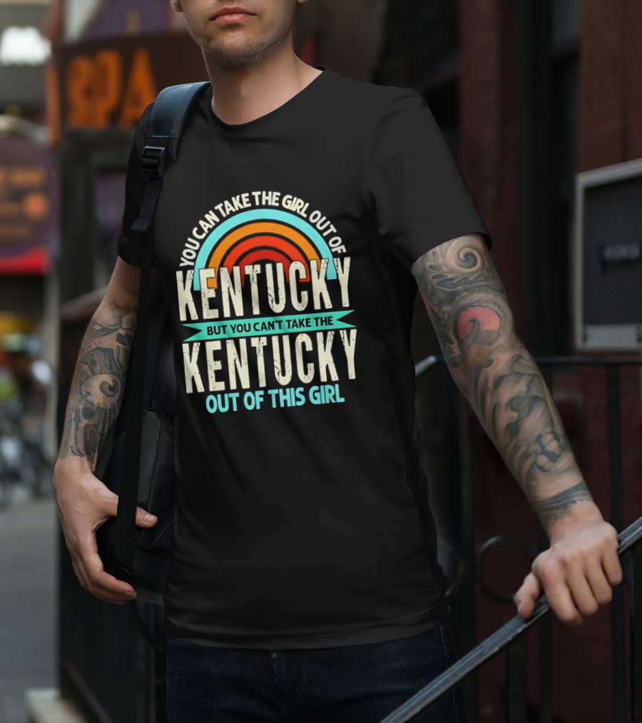 You Can Take The Girl Out Of Kentucky But You Can’t Take The Kentucky Out Of This Girl Rainbow Retro T-Shirt