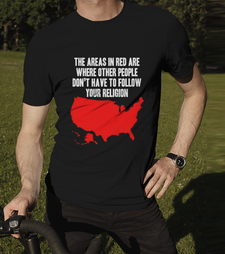 The Areas In Red Are Where Other People Don’t Have To Follow Your Religion Map USA T-Shirt