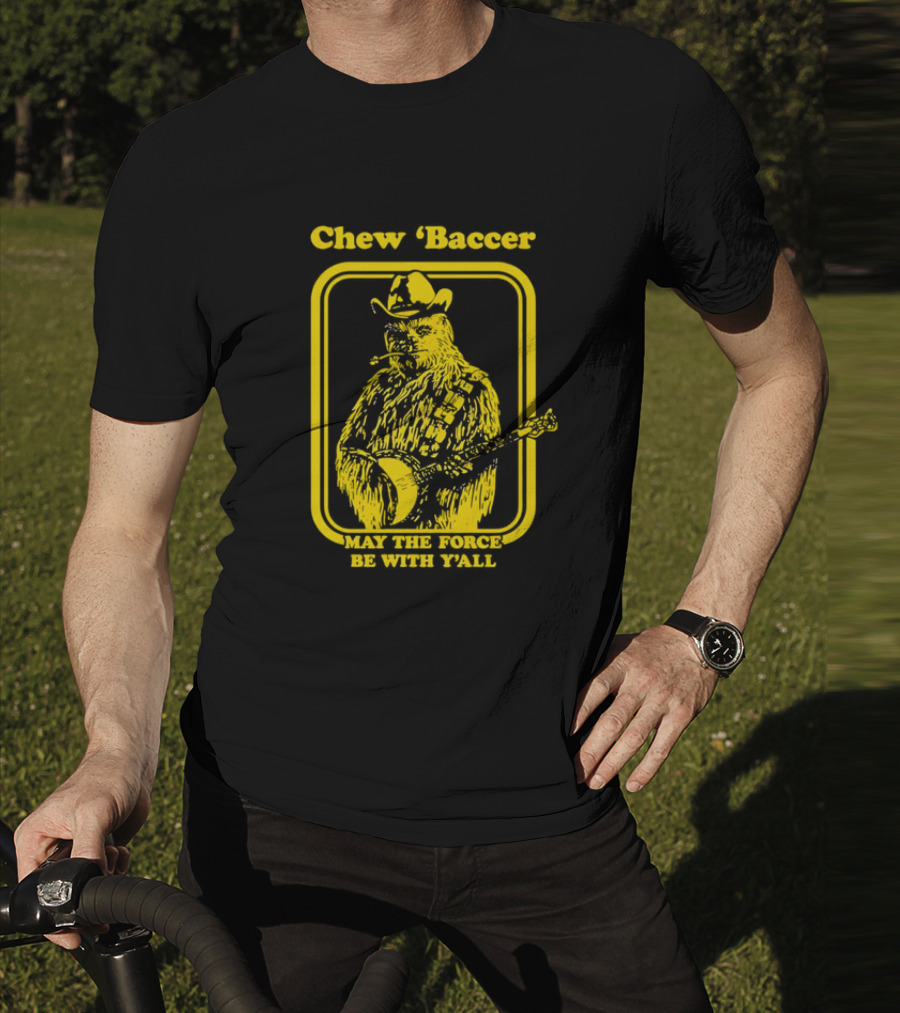 Chew ‘Baccer May The Force Be With Y’all Cowboy Banjo Player T-Shirt