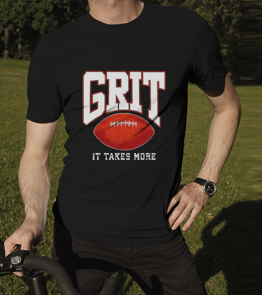 Grit It Takes More Football Determination T-Shirt