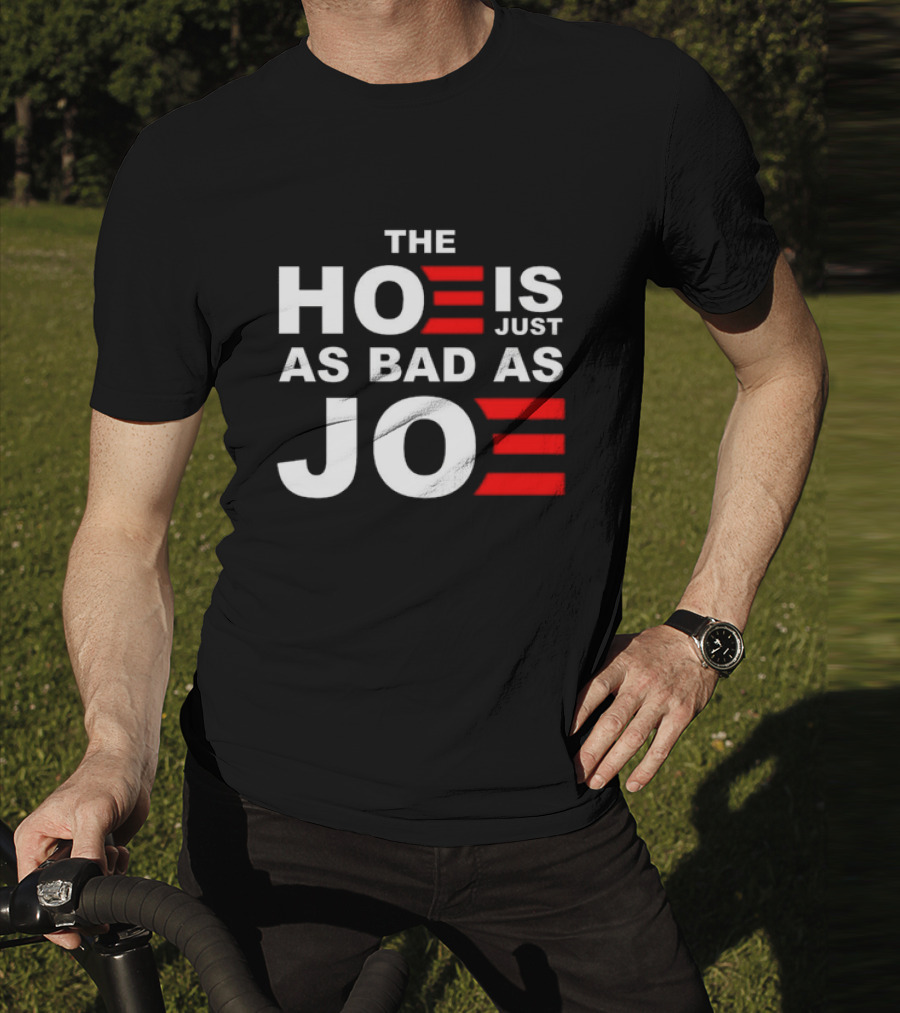 Sarah Larchmont The Hoe Is Just As Bad As Joe T-Shirt