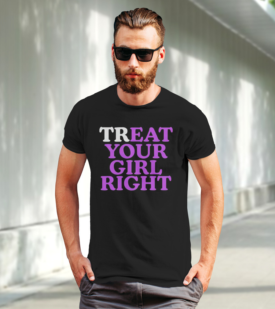 TREAT YOUR GIRL RIGHT Statement With Purple T-Shirt