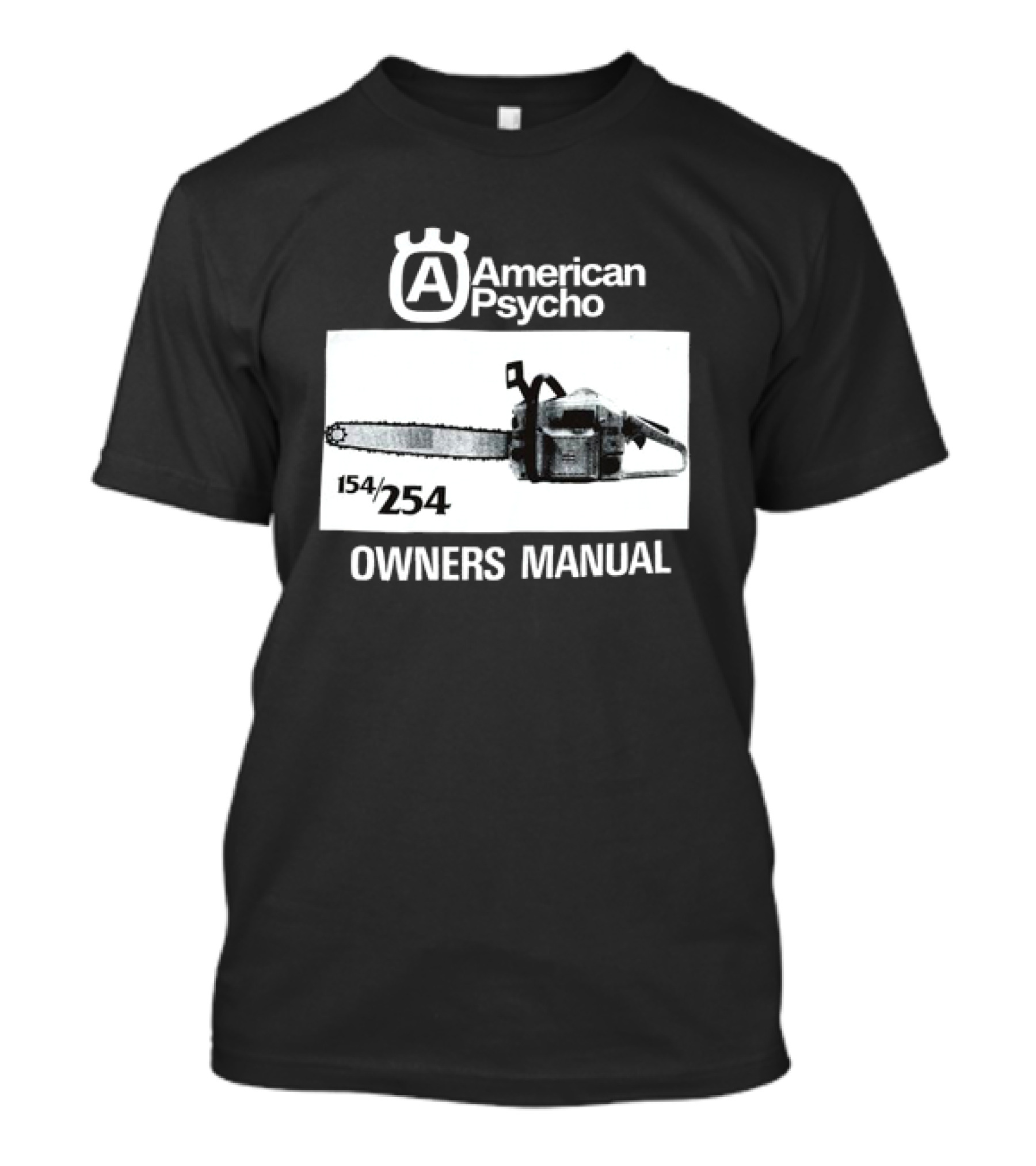 American Psycho Owners Manual Chainsaw 154/254 T-Shirt