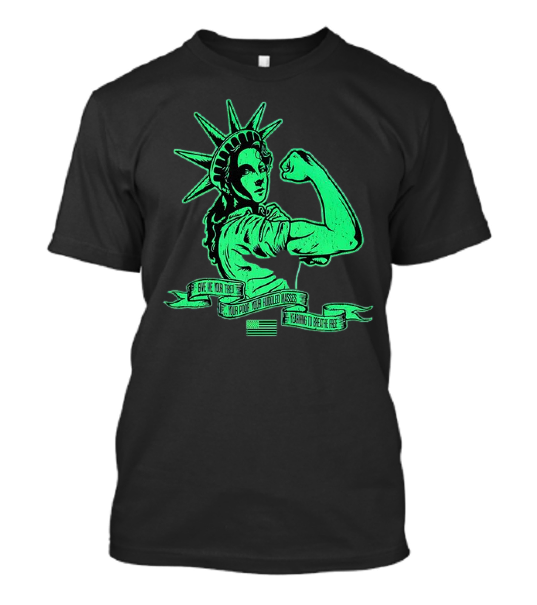 Lady Liberty Flexing Give Me Your Tired Your Poor Your Huddled Masses Yearning To Breathe Free T-Shirt