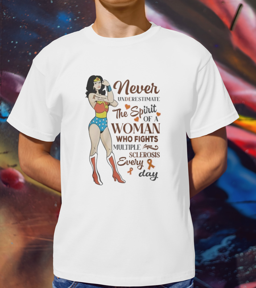 Never Underestimate The Spirit Of A Woman Who Fights Multiple Sclerosis Every Day Wonder Woman T-Shirt