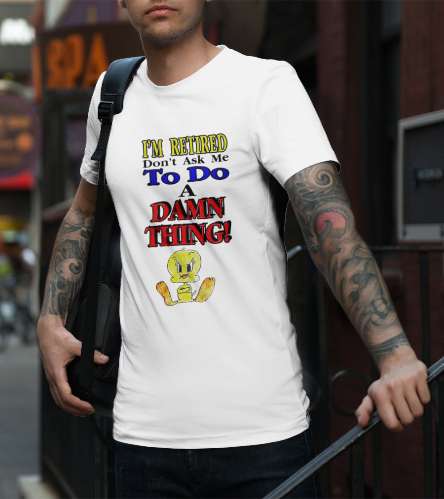 I'm Retired Don't Ask Me To Do A Damn Thing Cartoon Duck T-Shirt