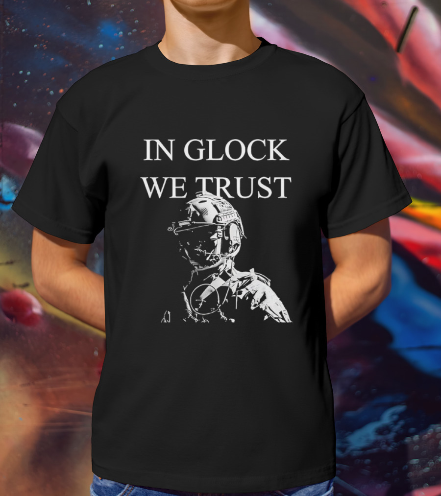 In Glock We Trust Tactical Soldier T-Shirt