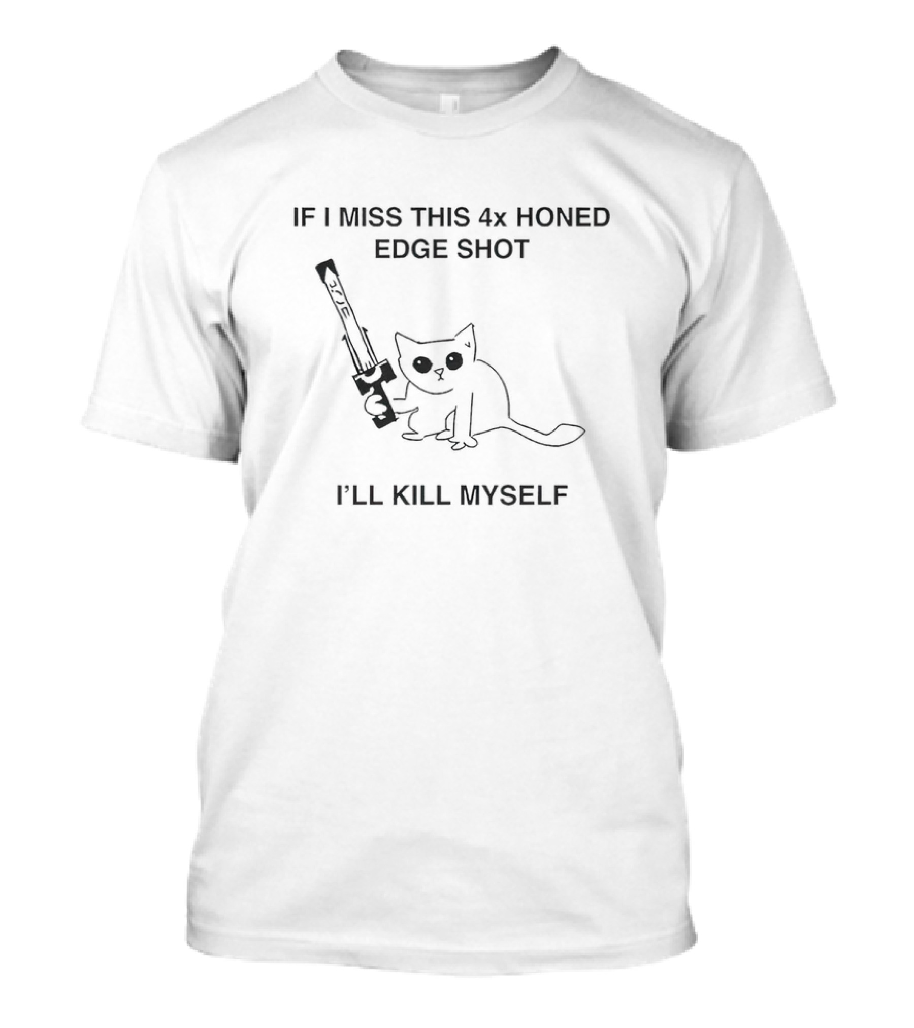 If I Miss This 4X Honed Edge Shot I'll Kill Myself Cat With Sword T-Shirt