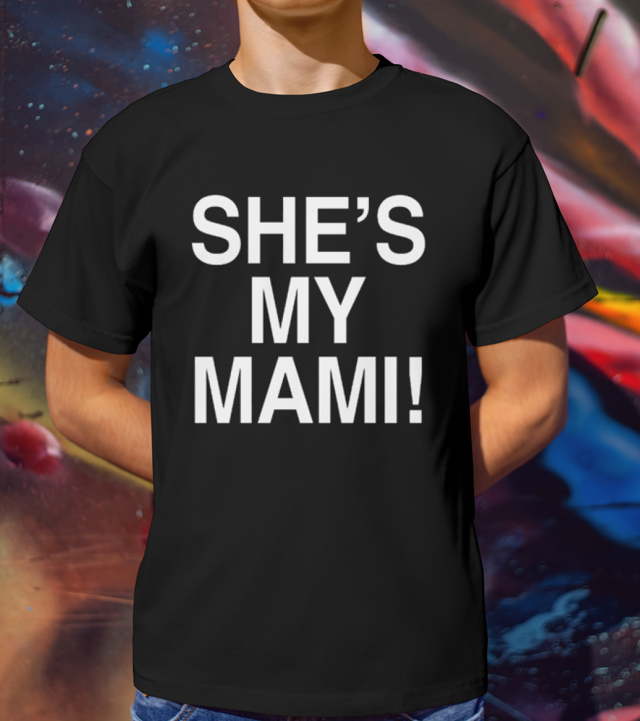 SHE'S MY MAMI T-Shirt