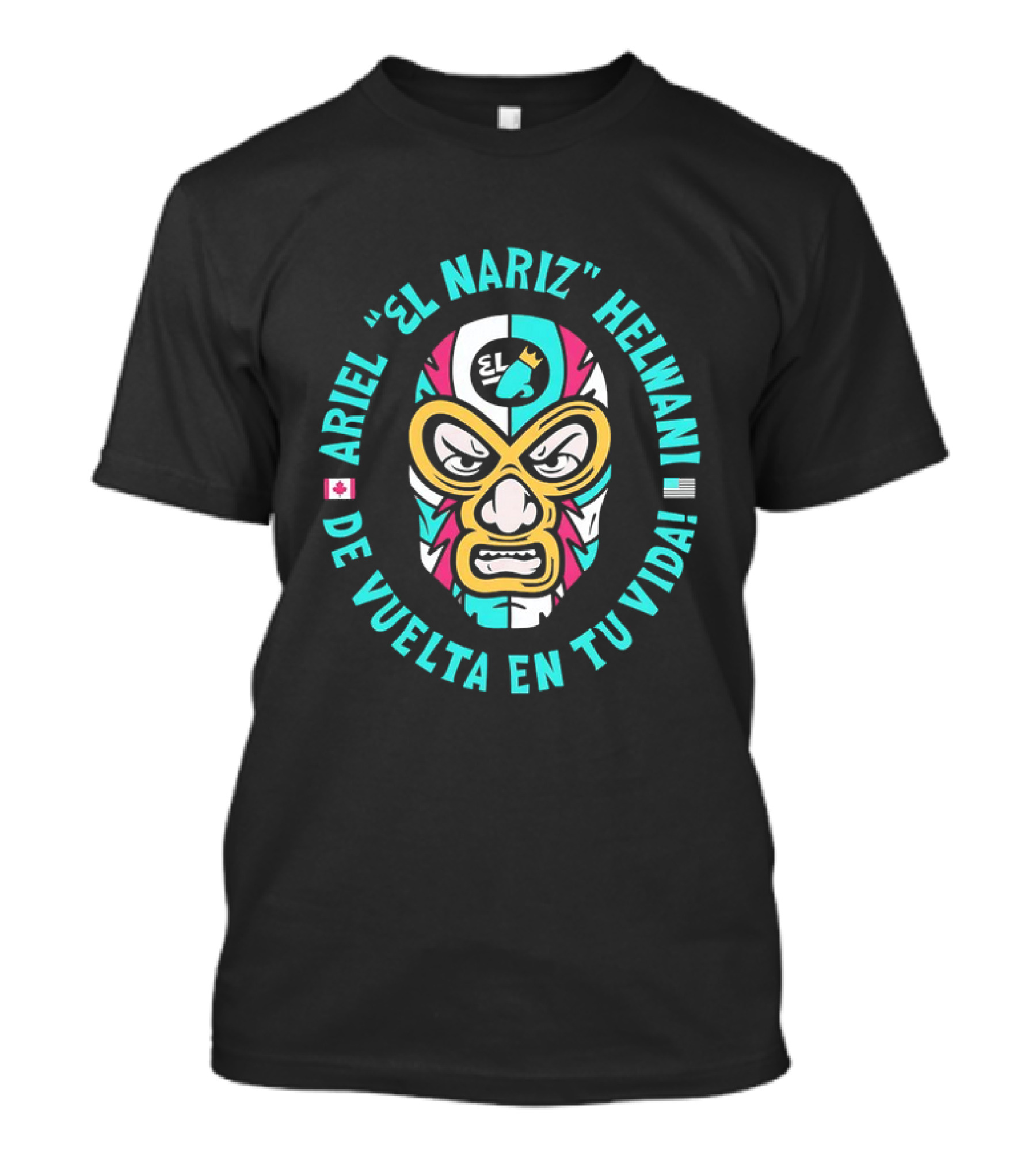 Ariel El Nariz Helwani De Vuelta En Tu Vida Lucha Libre Mask Canadian American Flags T-Shirt