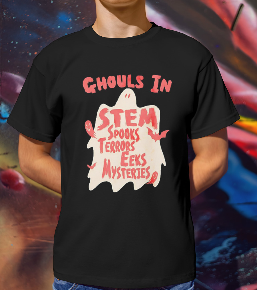 Ghouls In STEM Spooks Terrors Eeks Mysteries T-Shirt
