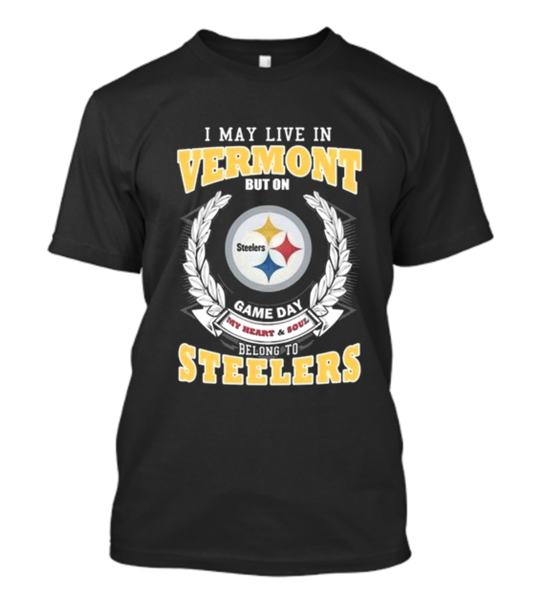I May Live In Vermont But On Game Day My Heart And Soul Belong To Steelers T-Shirt
