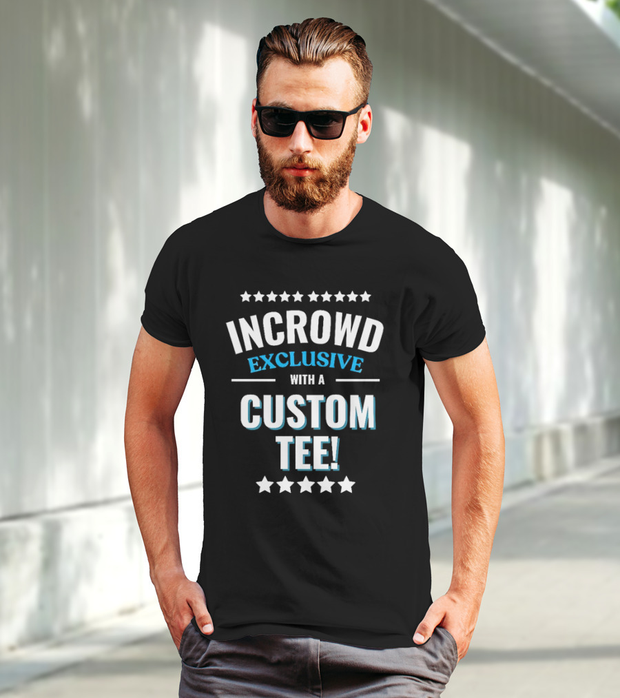 INCROWD EXCLUSIVE WITH A CUSTOM T-Shirt