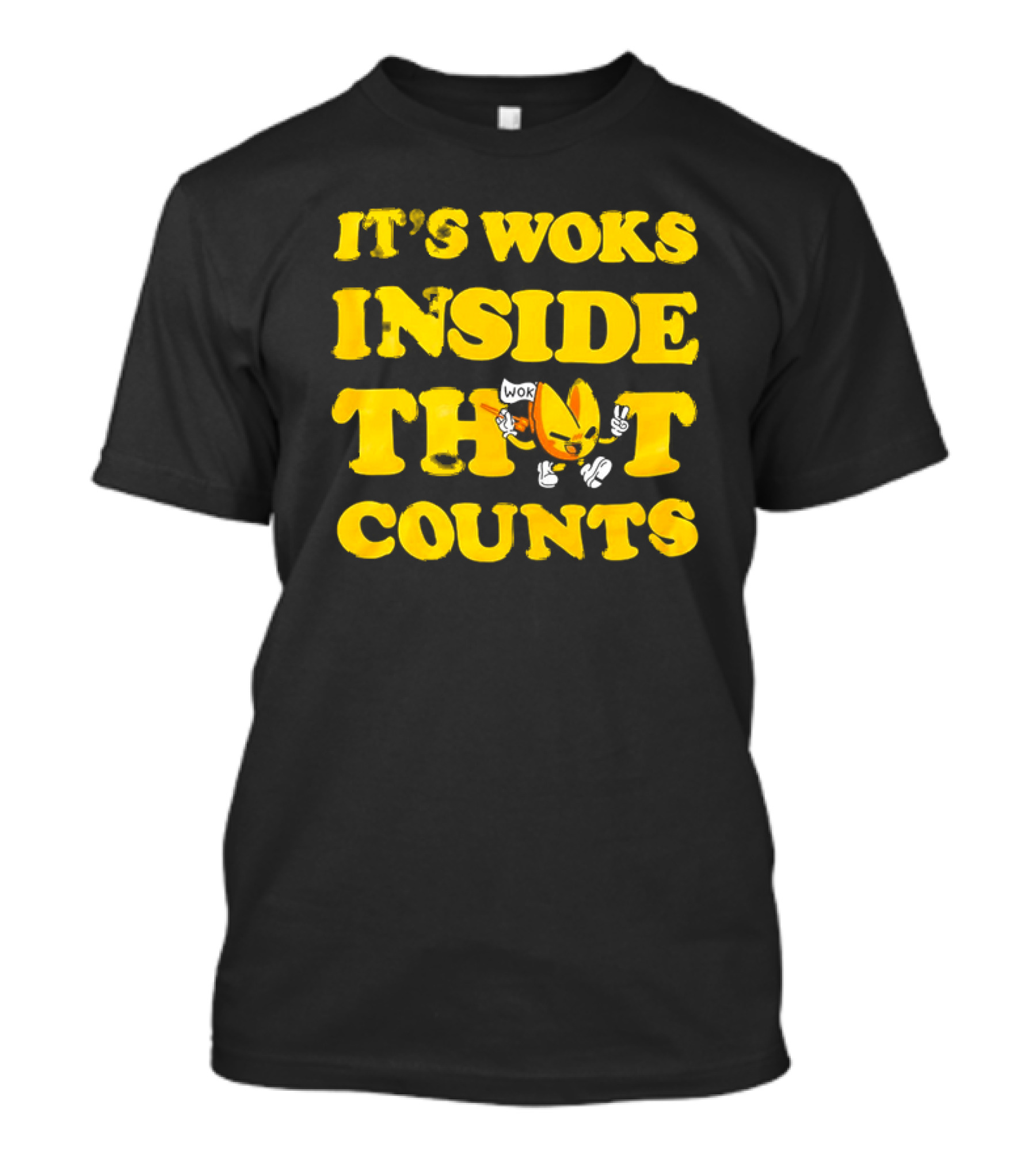 It's Woks Inside That Counts Cartoon Character T-Shirt
