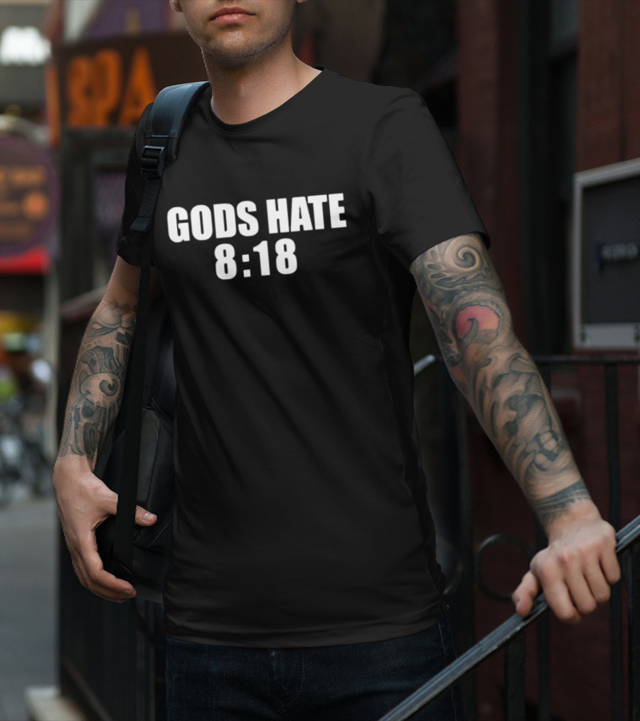 GODS HATE 8:18 T-Shirt