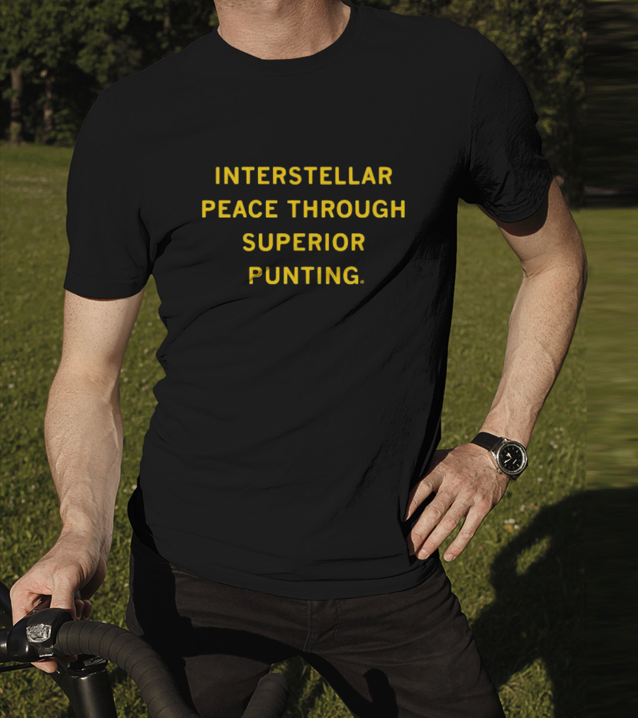 Interstellar Peace Through Superior Punting T-Shirt