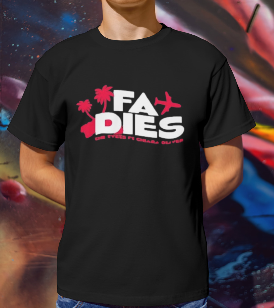 FA Dies The Events Ft Chiara Oliver T-Shirt