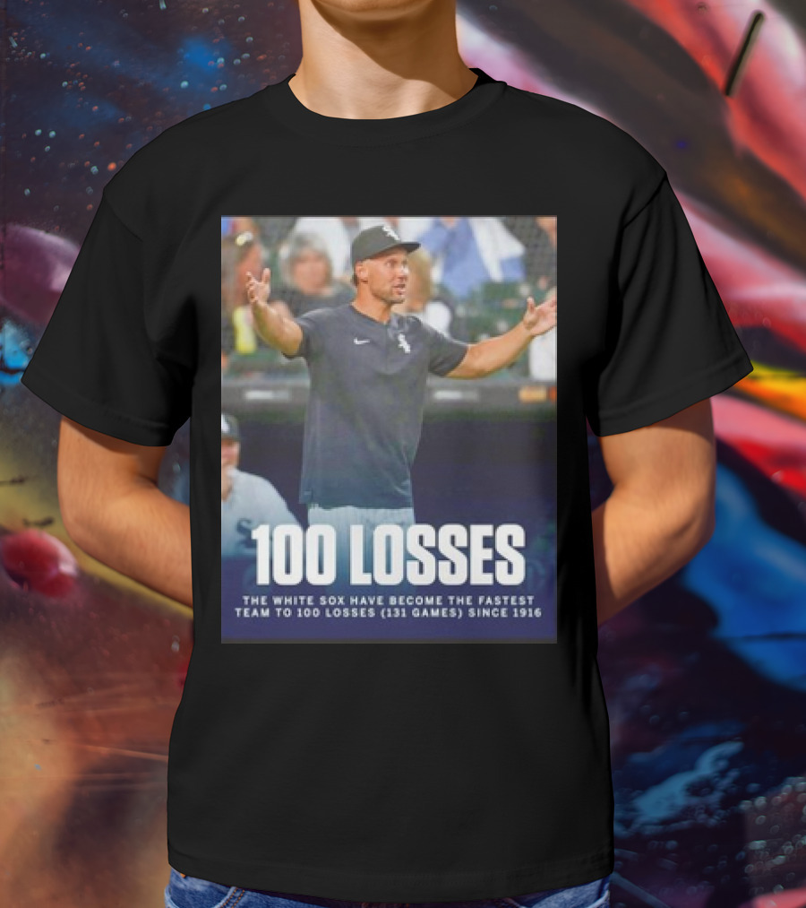 Chicago White Sox Fastest Team To 100 Losses In 131 Games Since 1916 T-Shirt