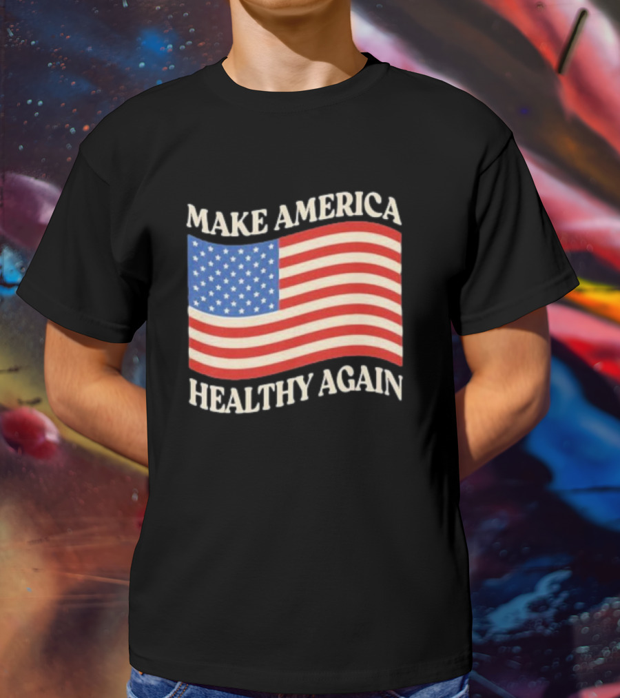 MAKE AMERICA HEALTHY AGAIN USA FLAG T-Shirt