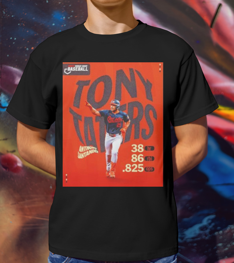 Tony Taters Anthony Santander Baltimore Orioles 38 HR 86 RBI .825 OPS T-Shirt