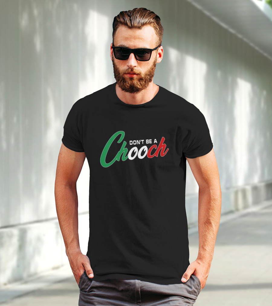 Hardcore Italians Don't Be A Chooch Text With Italian Flag Colors T-Shirt