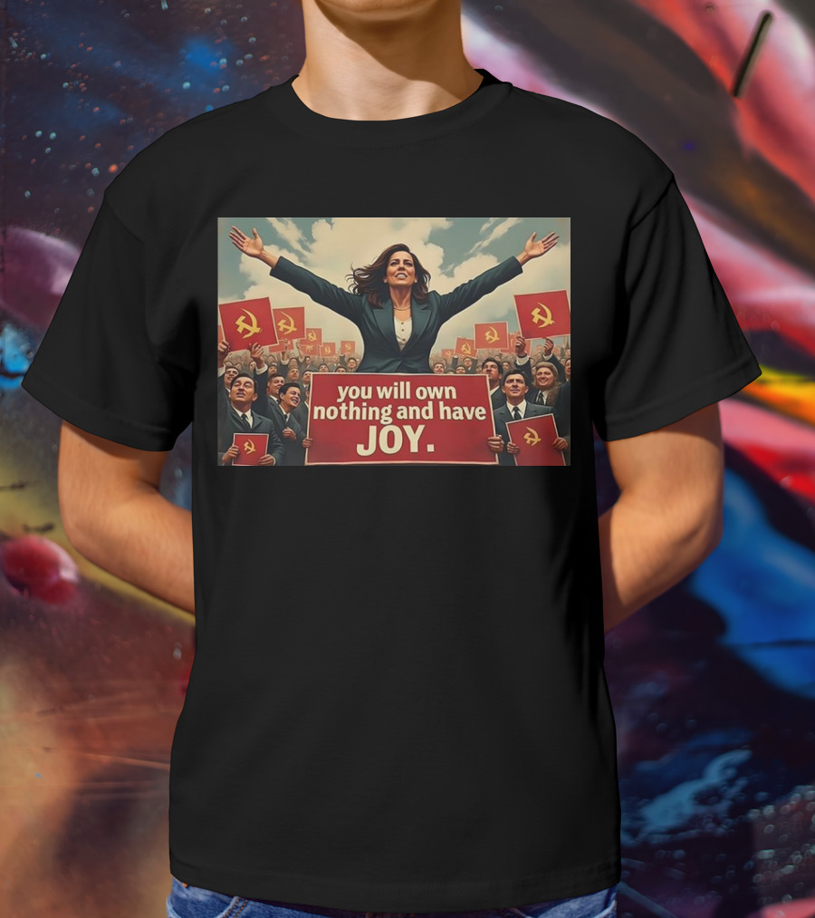 Amala You Will Own Nothing And Have Joy Communist Party Flag T-Shirt