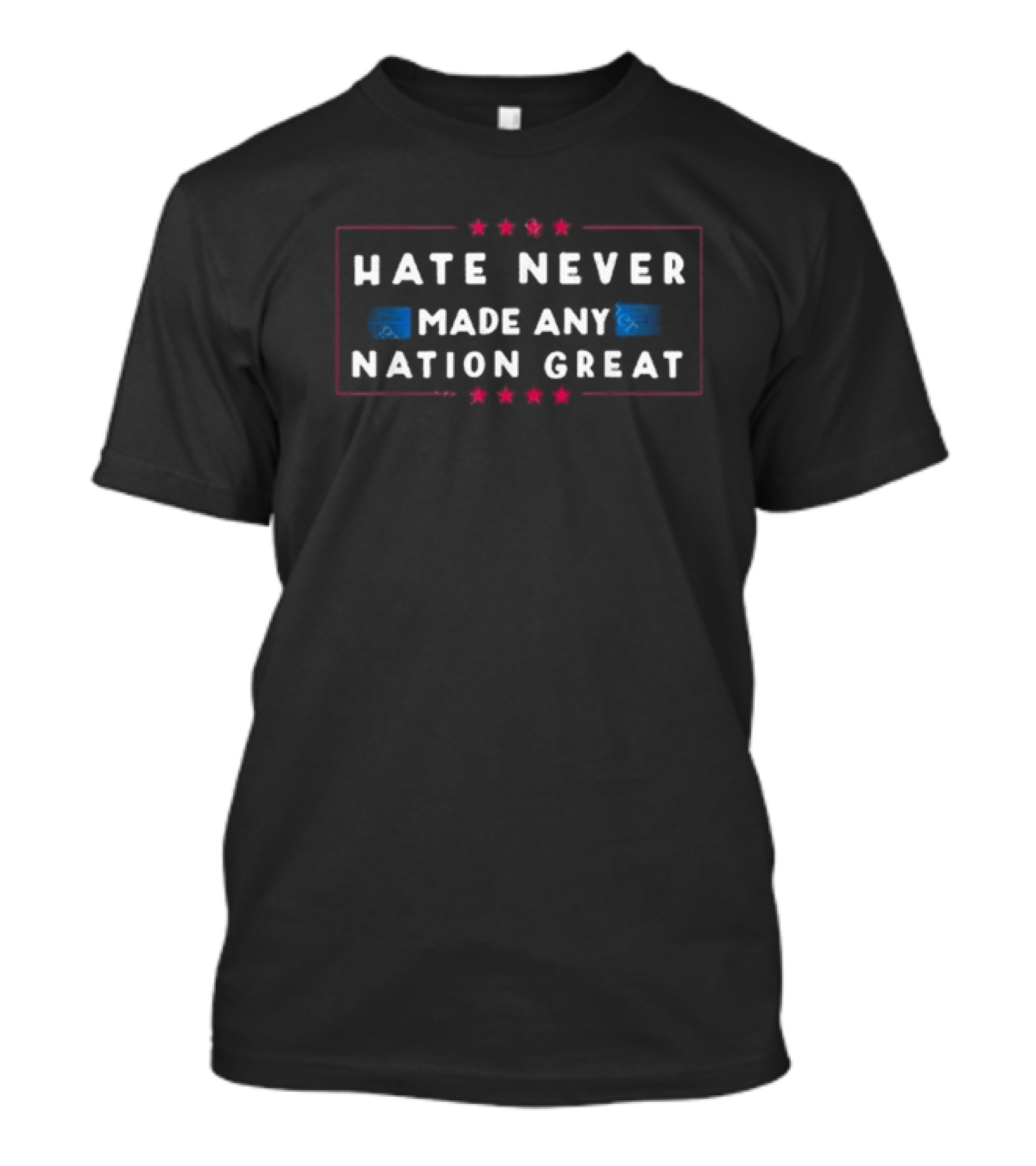 Hate Never Made Any Nation Great Stars And Stripes USA T-Shirt