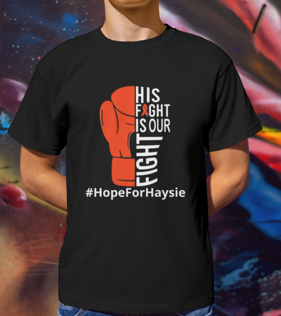 His Fight Is Our Fight Hope For Haysie Boxing Glove Ribbon Awareness T-Shirt