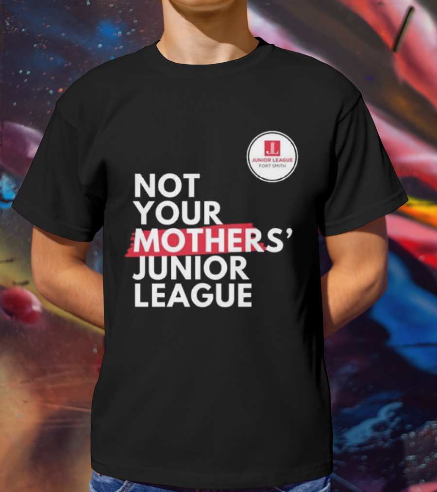 Not Your Mother’s Junior League Fort Smith T-Shirt