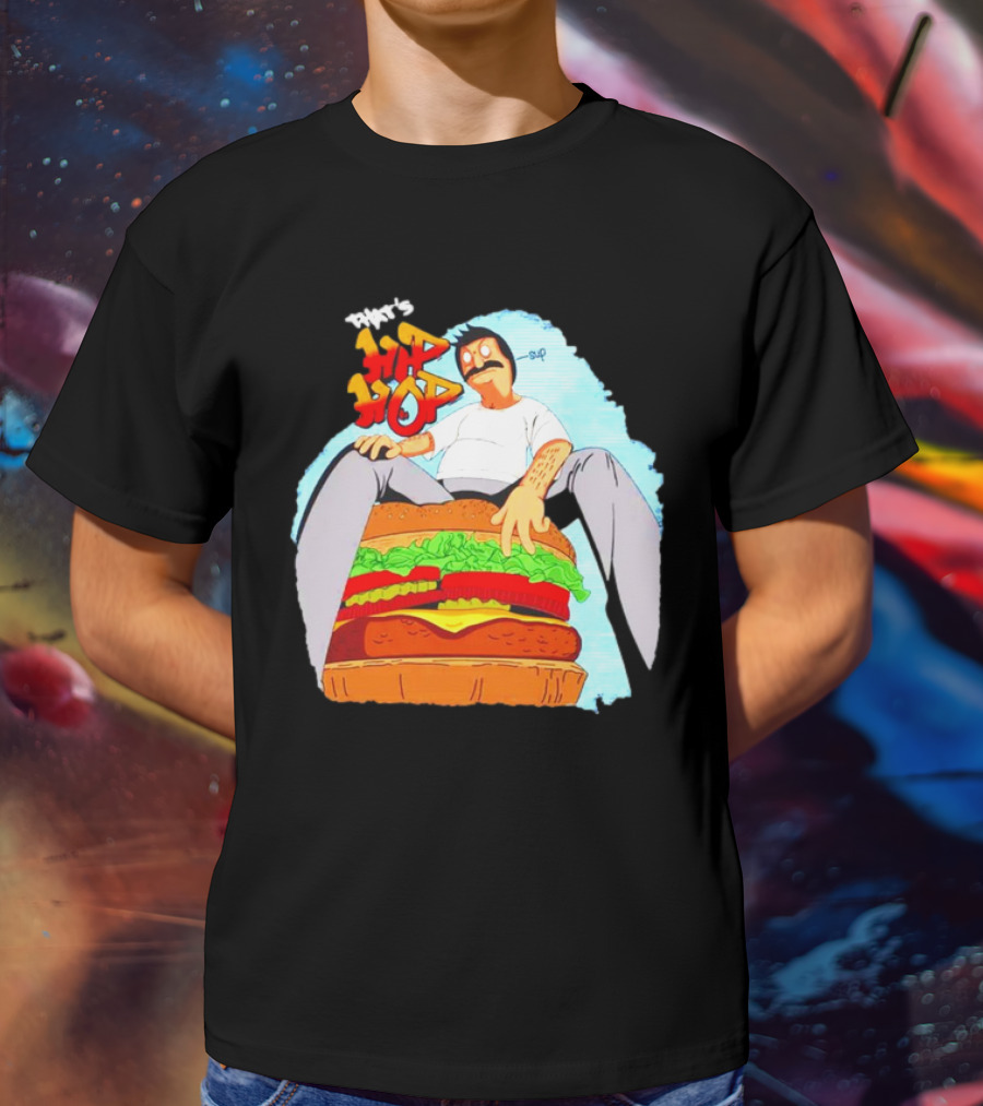 Bob’s Burgers That's Hip Hop Burger Groovin' T-Shirt