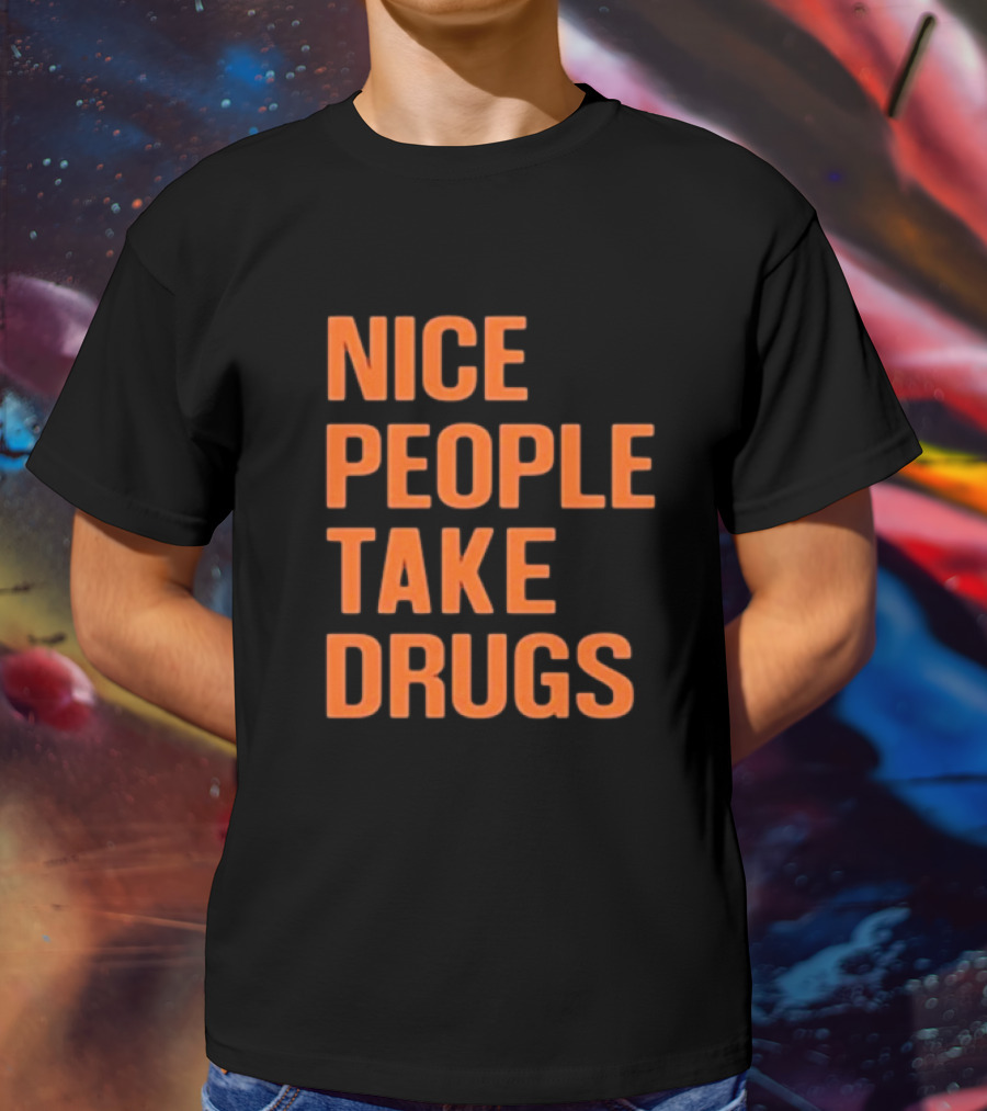 Claire Zagorski Nice People Take Drugs T-Shirt