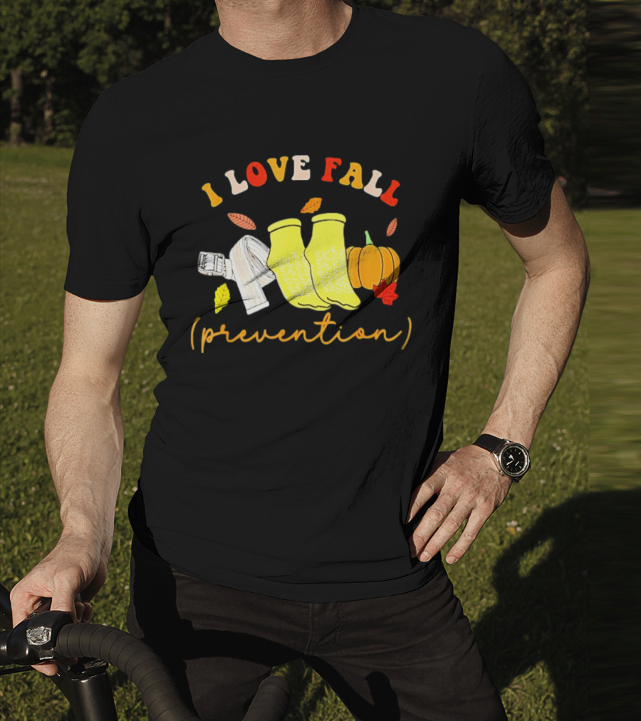 I Love Fall Prevention Socks And Leaves Pumpkin T-Shirt