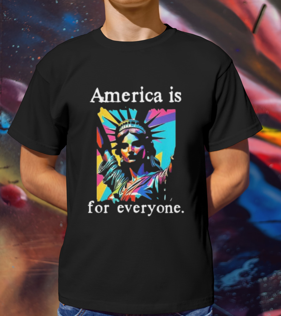 Statue Of Liberty America Is For Everyone Vibrant Colors T-Shirt