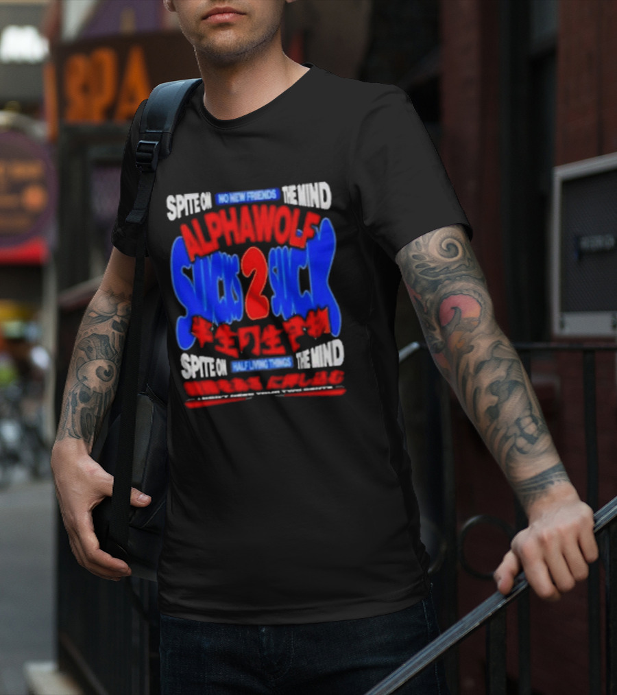 Spite On No New Friends The Mind Alpha Wolf Sucks 2 Suck Spite On Half Living Things The Mind Light Guide Through The Gate T-Shirt