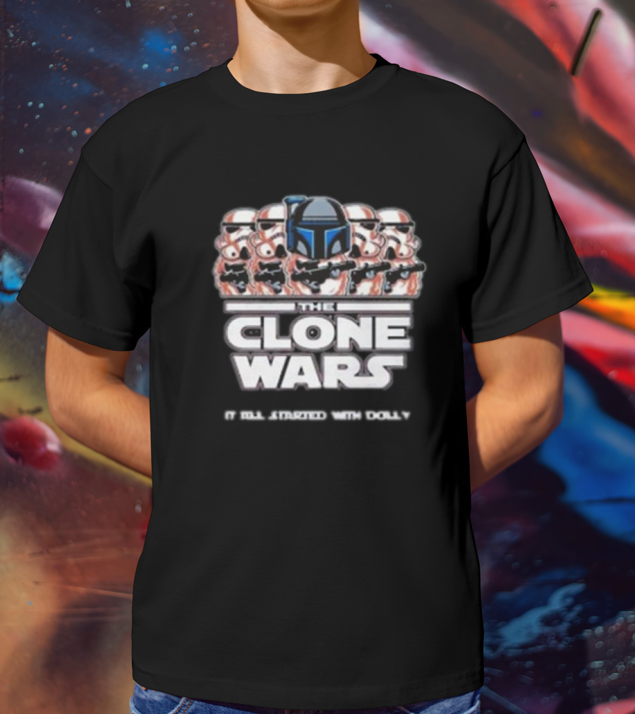 The Clone Wars It All Started With Dolly Star Wars Stormtroopers T-Shirt