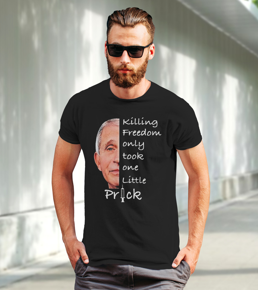 Killing Freedom Only Took One Little Prick Fauci Ouchie T-Shirt