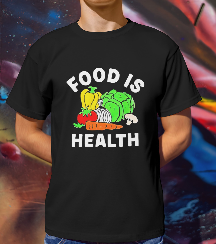 Food Is Health Vegetable Medley Healthy Eating T-Shirt
