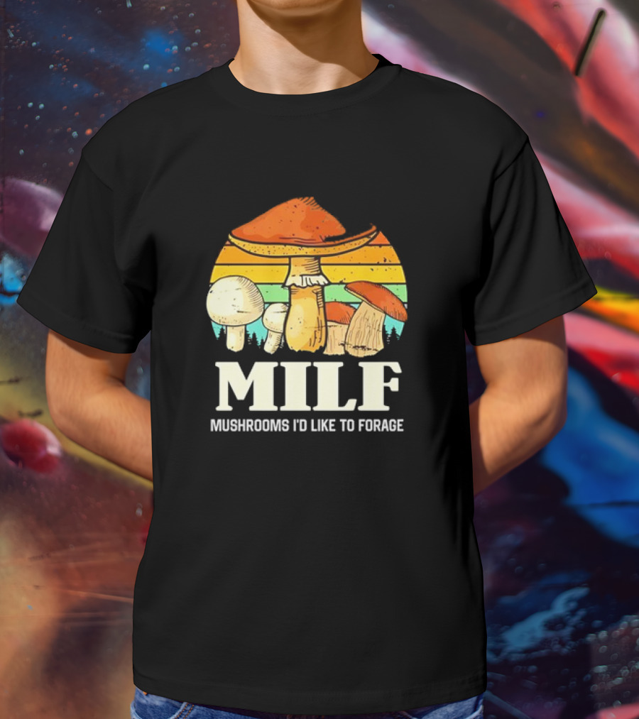 MILF Mushrooms I'd Like To Forage Vintage Mushroom Sunset T-Shirt