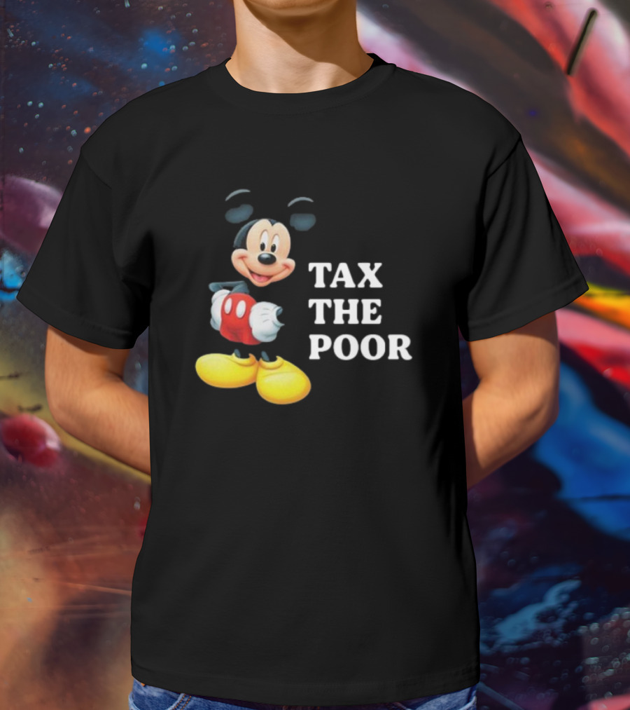 Tax The Poor Mickey Mouse T-Shirt