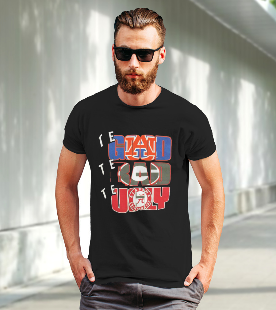 The Good Auburn Tigers The Bad Georgia Bulldogs The Ugly Alabama Crimson Tide T-Shirt