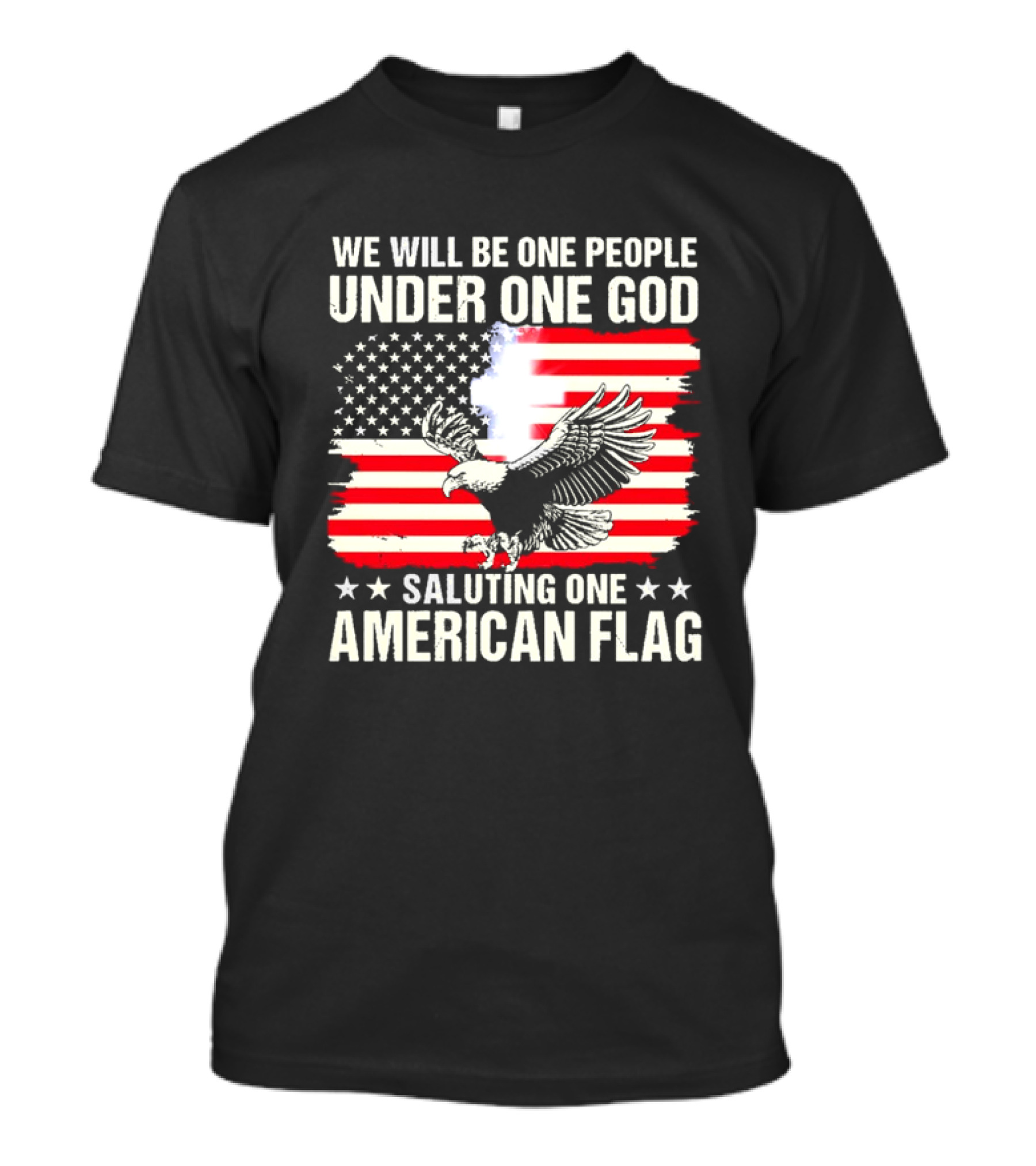 We Will Be One People Under One God Saluting One American Flag With Eagle And Stars T-Shirt