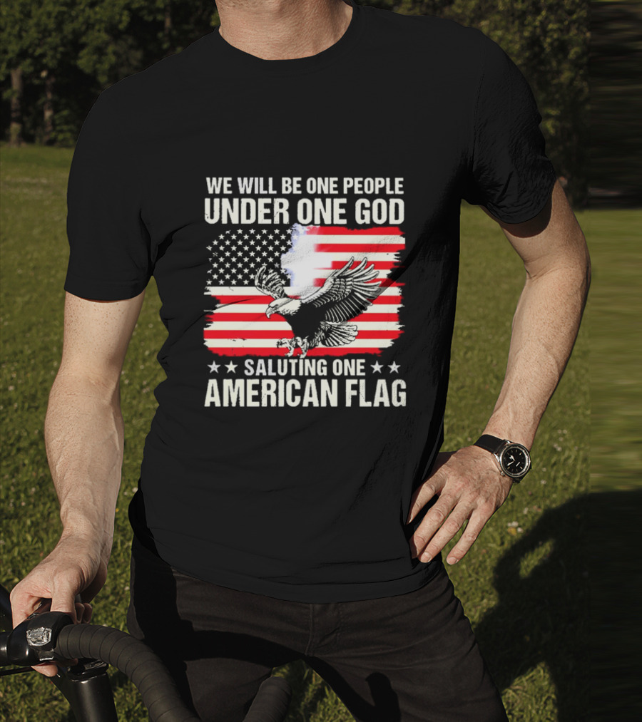 We Will Be One People Under One God Saluting One American Flag With Eagle And Stars T-Shirt