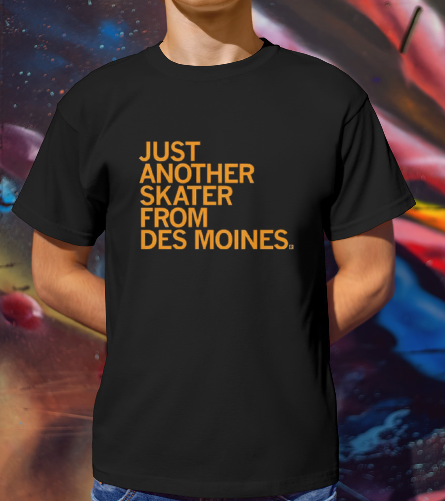 Just Another Skater From Des Moines T-Shirt