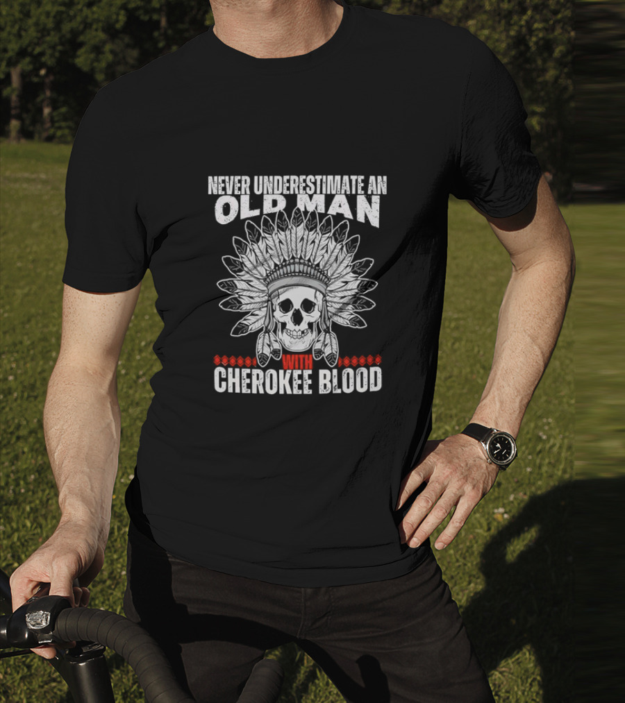 Never Underestimate An Old Man With Cherokee Blood Skull And Headdress T-Shirt