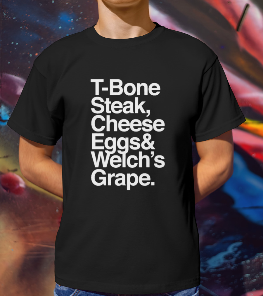 T-Bone Steak Cheese Eggs Welch’s Grape T-Shirt