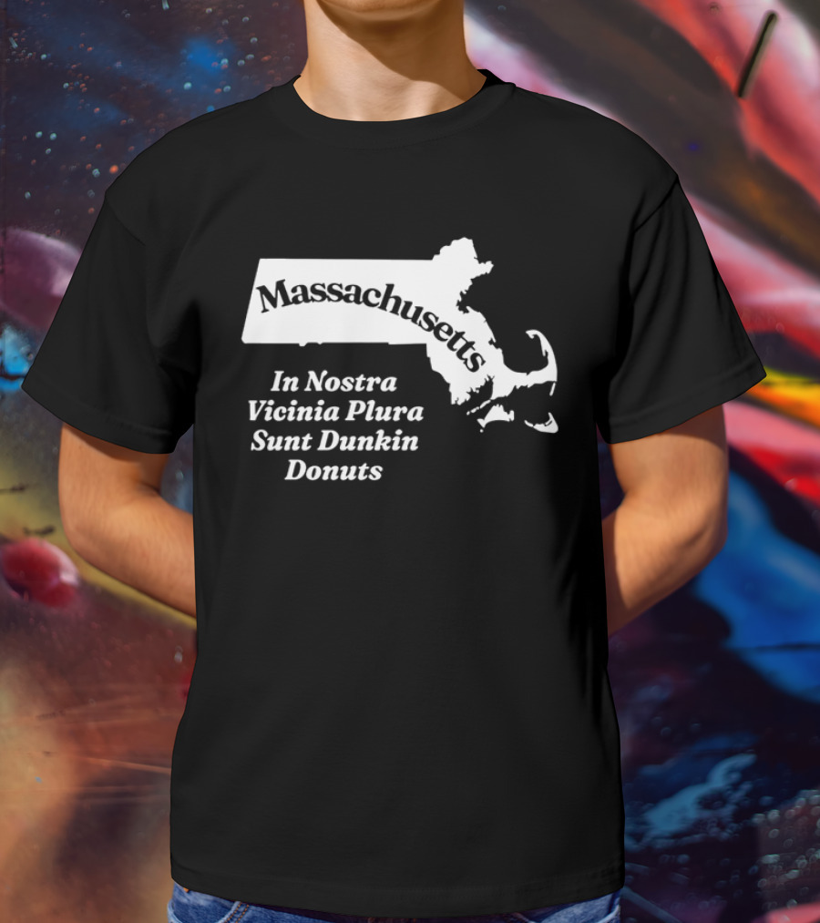 Massachusetts In Nostra Vicinia Plura Sunt Dunkin Donuts Map Outline T-Shirt