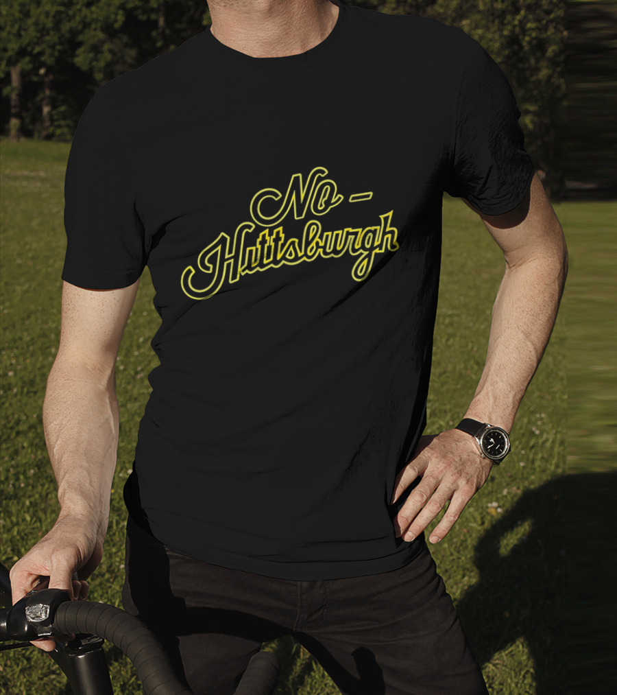 No Hittsburgh Pittsburgh Baseball Sports Fan Joke T-Shirt