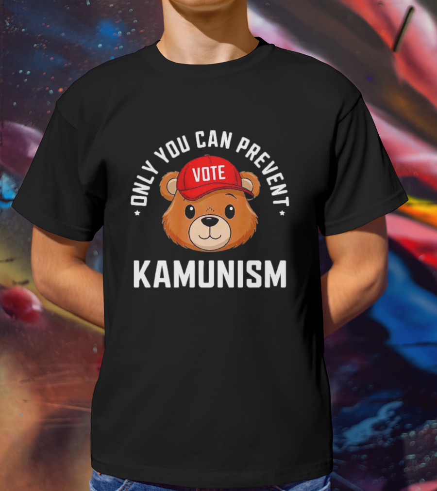 Only You Can Prevent Kamunism Bear Vote T-Shirt