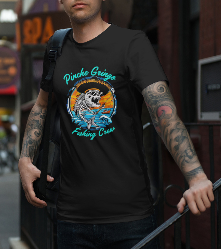 Pinche Gringo Fishing Crew Skeleton With Sombrero And Sunglasses On Boat In Ocean Scene T-Shirt