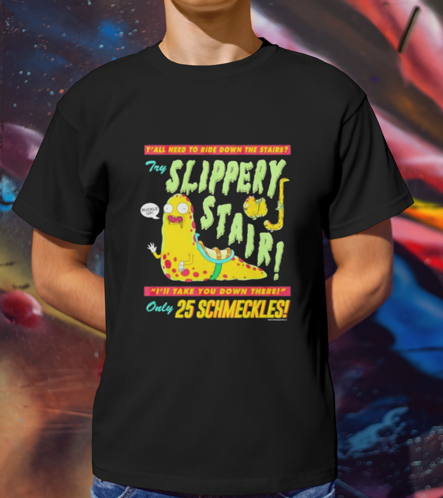 Y'all Need To Ride Down The Stairs Try Slippery Stair I'll Take You Down There Only 25 Schmeckles T-Shirt